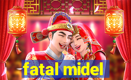 fatal midel